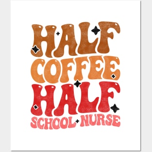 Half Coffee Half School Nurse - Funny Groovy Design For Nurse Students Posters and Art